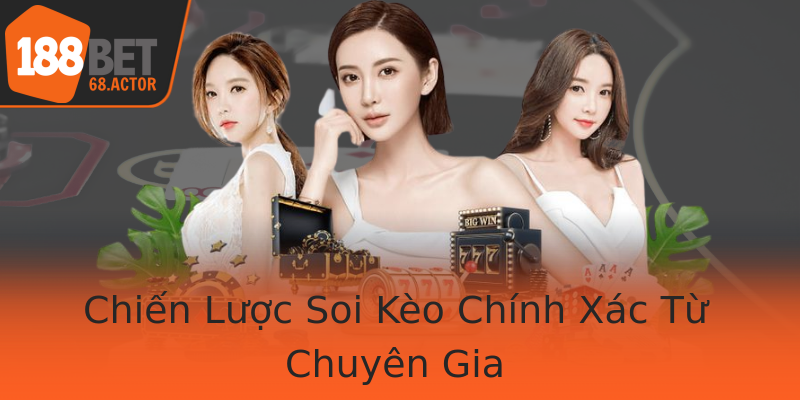 Chiến Lược Soi Kèo Chính Xác Từ Chuyên Gia Chiến Lược Soi Kèo Chính Xác Từ Chuyên Gia