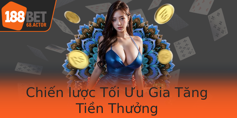 Chiến lược Tối Ưu Gia Tăng Tiền Thưởng
