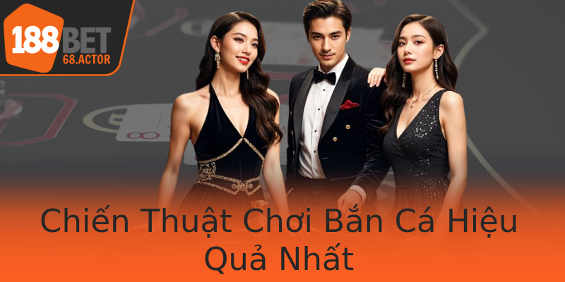 Chiến Thuật Chơi Bắn Cá Hiệu Quả Nhất