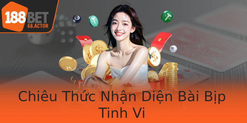 Chiêu Thức Nhận Diện Bài Bịp Tinh Vi Chiêu Thức Nhận Diện Bài Bịp Tinh Vi