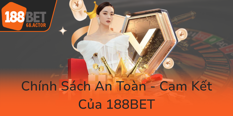 Chinh Sach An Toan Cam Ket Cua 188Bet0