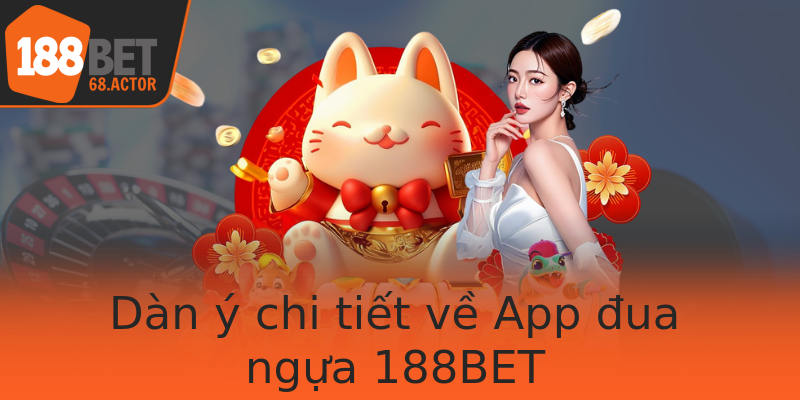 Dàn ý chi tiết về App đua ngựa 188BET