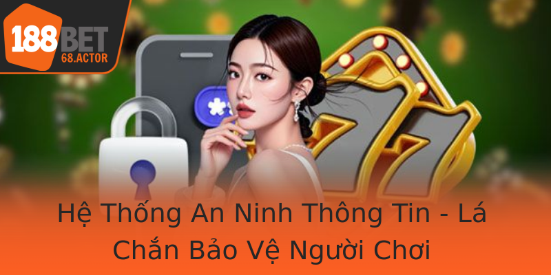 Hệ Thống An Ninh Thông Tin - Lá Chắn Bảo Vệ Người Chơi