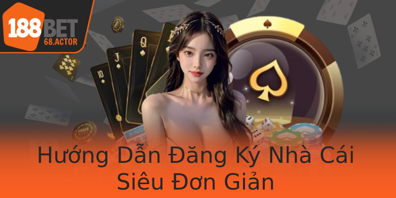 Hướng Dẫn Đăng Ký Nhà Cái Siêu Đơn Giản Hướng Dẫn Đăng Ký Nhà Cái Siêu Đơn Giản