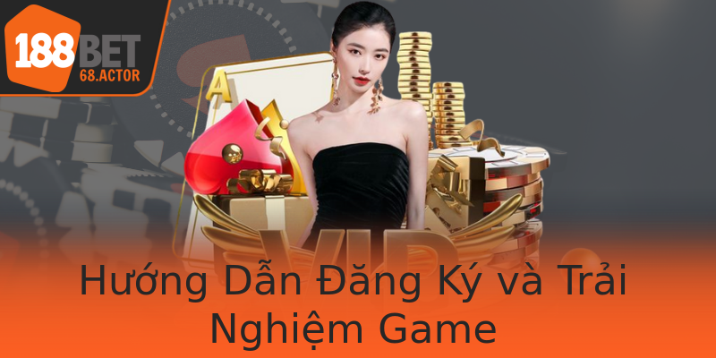Hướng Dẫn Đăng Ký và Trải Nghiệm Game Hướng Dẫn Đăng Ký và Trải Nghiệm Game