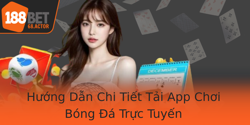 Hướng Dẫn Chi Tiết Tải App Chơi Bóng Đá Trực Tuyến Hướng Dẫn Chi Tiết Tải App Chơi Bóng Đá Trực Tuyến