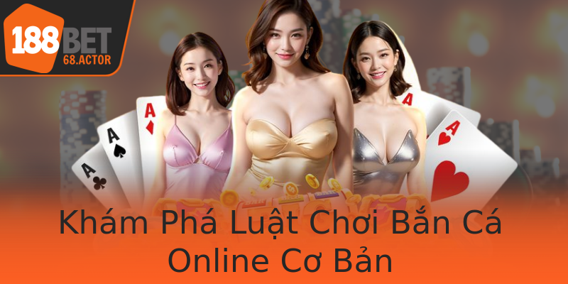 Khám Phá Luật Chơi Bắn Cá Online Cơ Bản