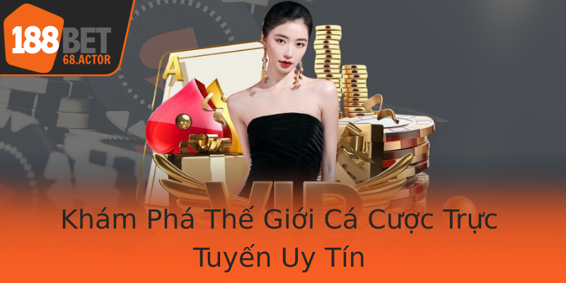 Khám Phá Thế Giới Cá Cược Trực Tuyến Uy Tín
