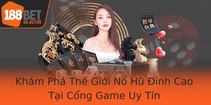 Khám Phá Thế Giới Nổ Hũ Đỉnh Cao Tại Cổng Game Uy Tín Khám Phá Thế Giới Nổ Hũ Đỉnh Cao Tại Cổng Game Uy Tín