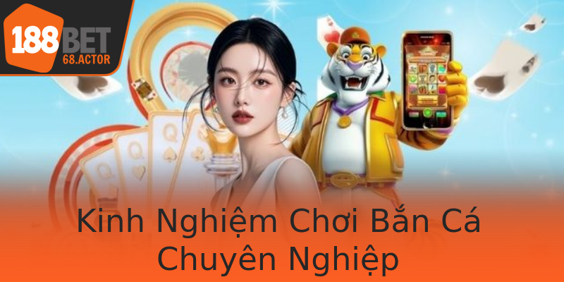 Kinh Nghiệm Chơi Bắn Cá Chuyên Nghiệp Kinh Nghiệm Chơi Bắn Cá Chuyên Nghiệp