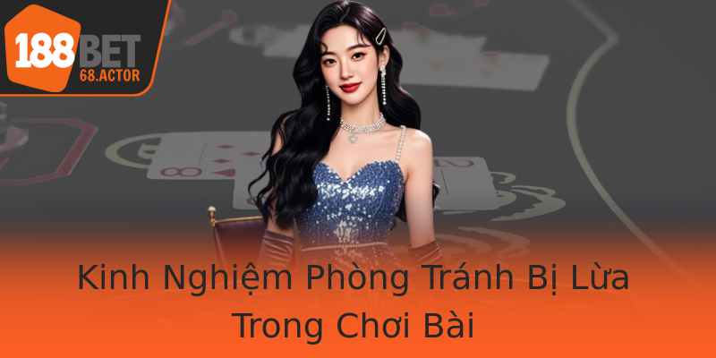 Kinh Nghiệm Phòng Tránh Bị Lừa Trong Chơi Bài Kinh Nghiệm Phòng Tránh Bị Lừa Trong Chơi Bài